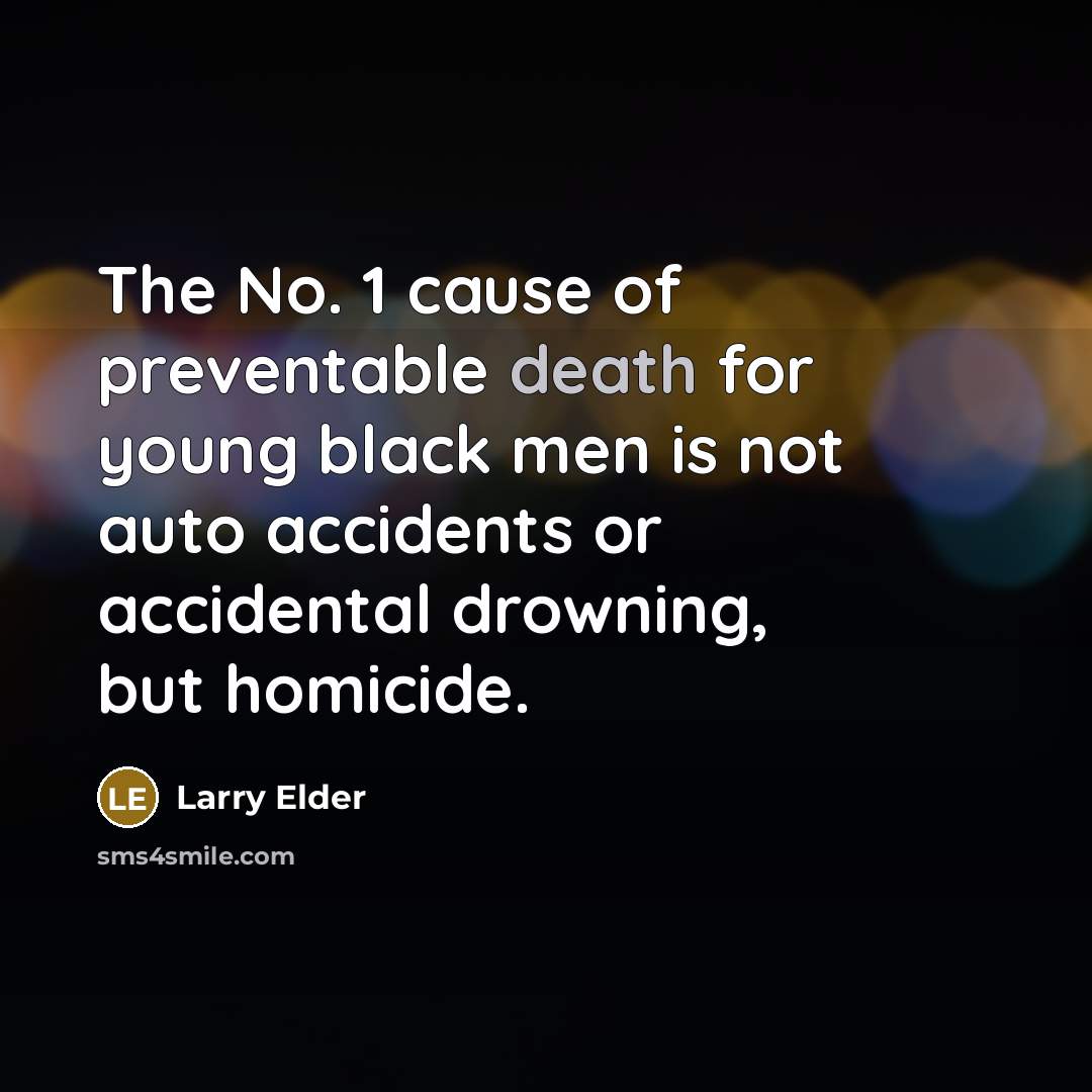 “The No. 1 cause of preventable death for young black…” quote by Larry Elder