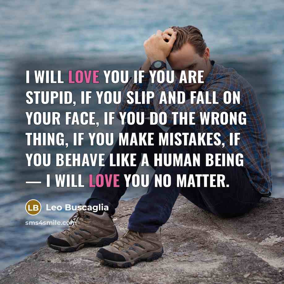 “I will love you if you are stupid, if you…” quote by Leo Buscaglia