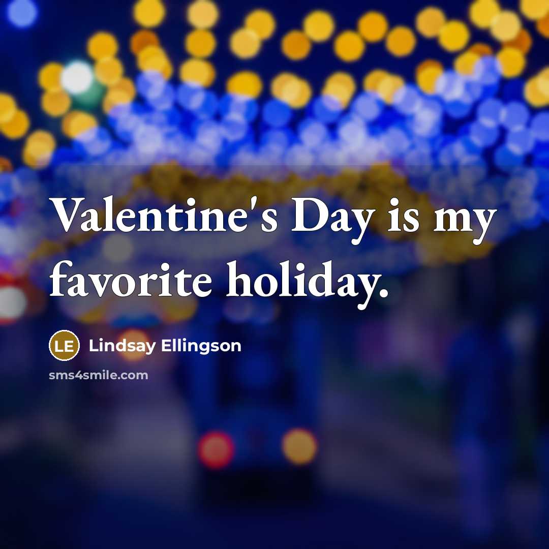 “Valentine's Day is my favorite holiday.…” quote by Lindsay Ellingson