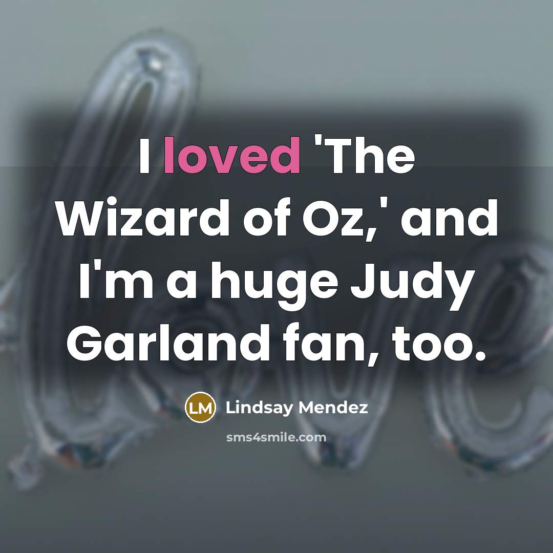 “I loved 'The Wizard of Oz,' and I'm a huge…” quote by Lindsay Mendez