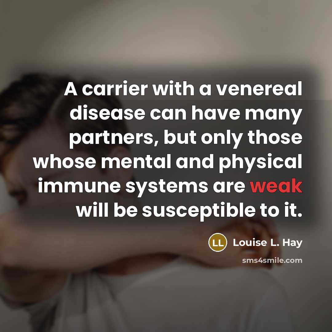 “A carrier with a venereal disease can have many partners,…” quote by Louise L. Hay