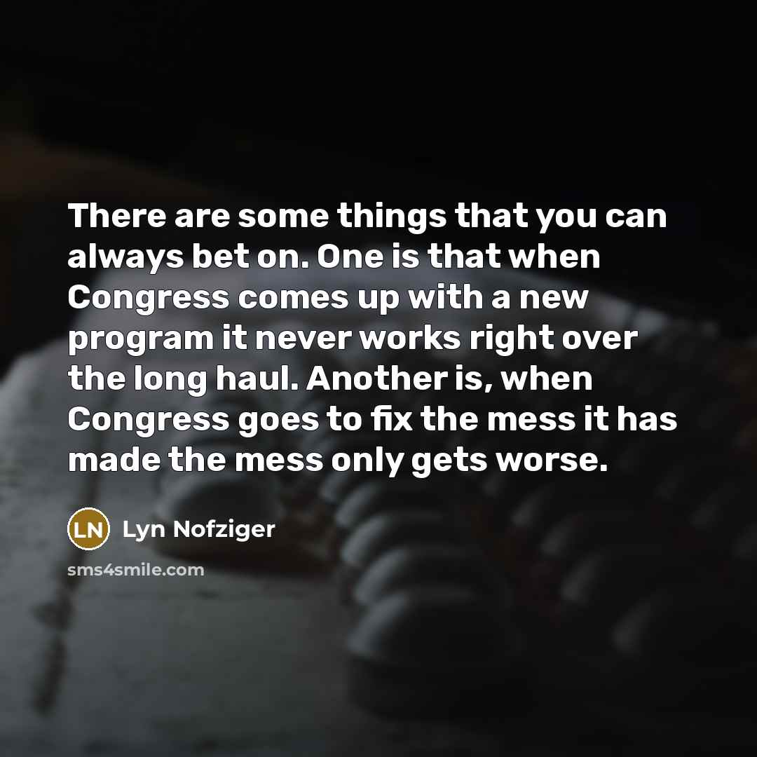 “There are some things that you can always bet on.…” quote by Lyn Nofziger