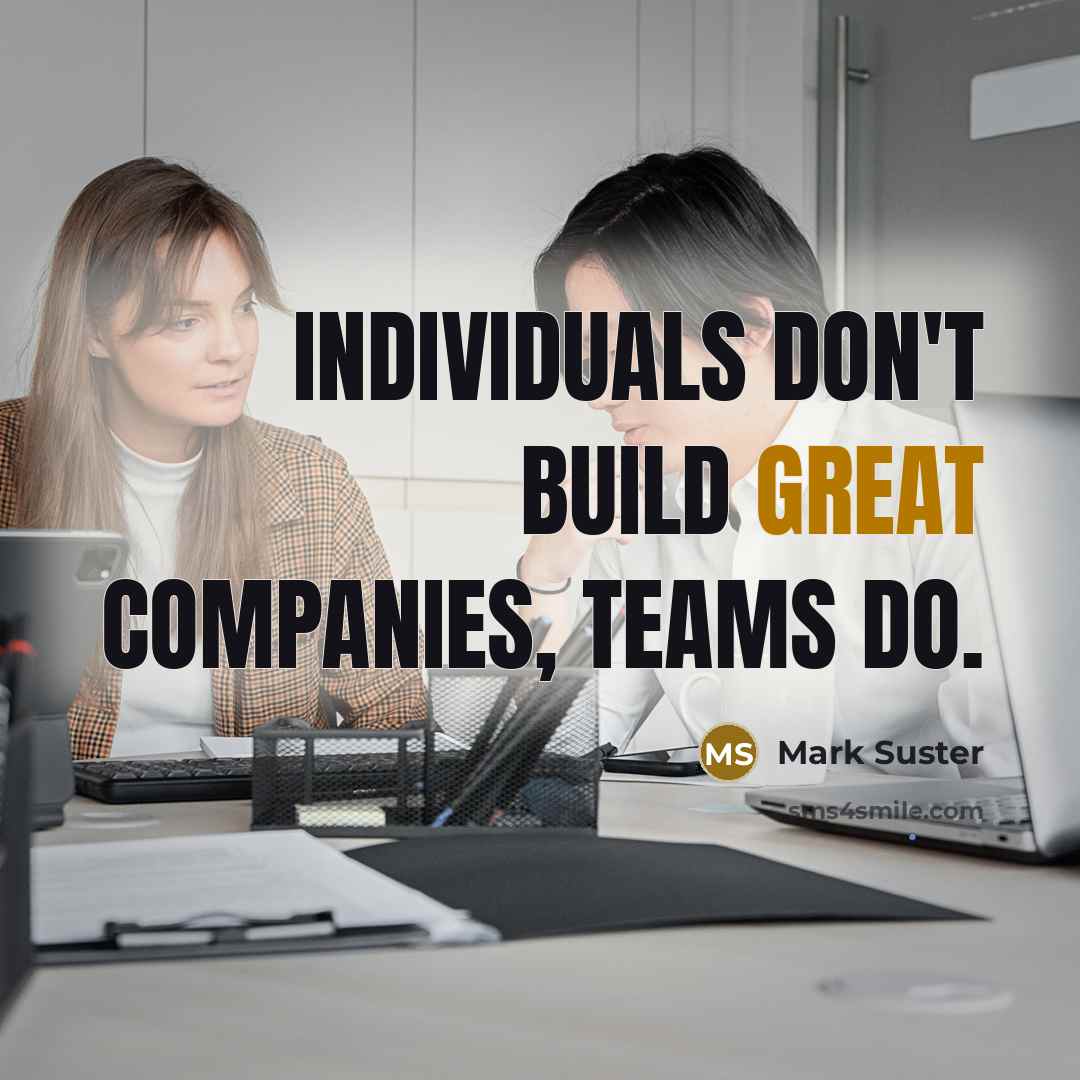 “Individuals don't build great companies, teams do.…” quote by Mark Suster