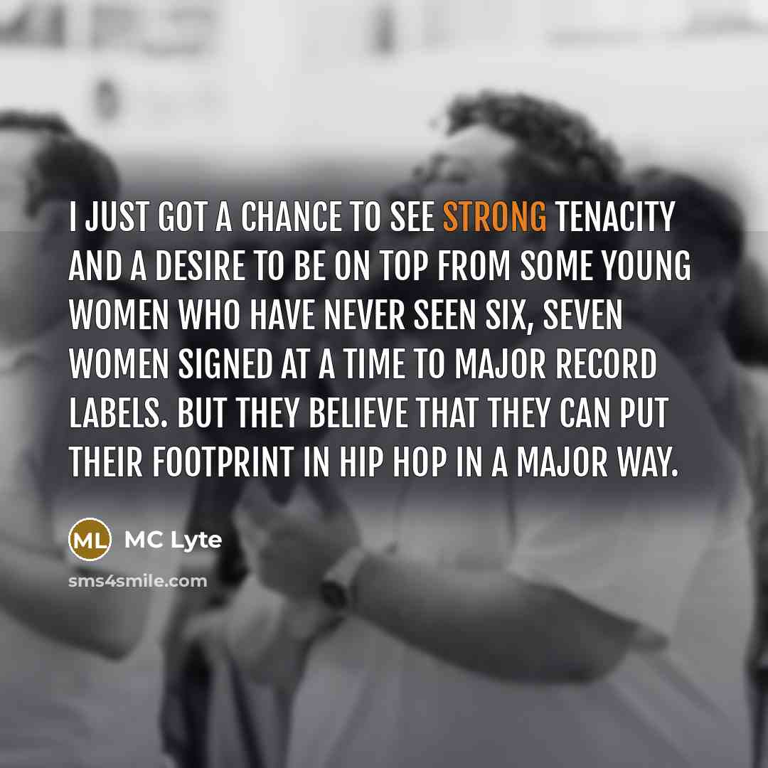 “I just got a chance to see strong tenacity and…” quote by MC Lyte