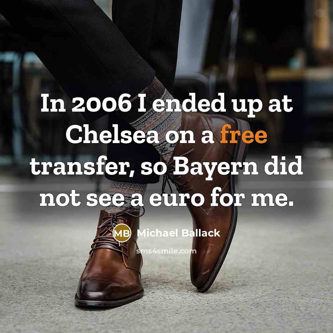 “In 2006 I ended up at Chelsea on a free…” quote by Michael Ballack