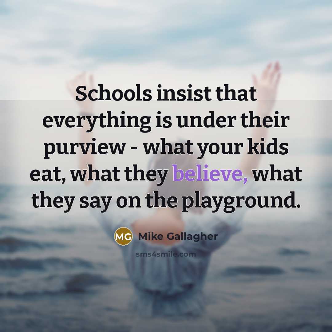 “Schools insist that everything is under their purview - what…” quote by Mike Gallagher