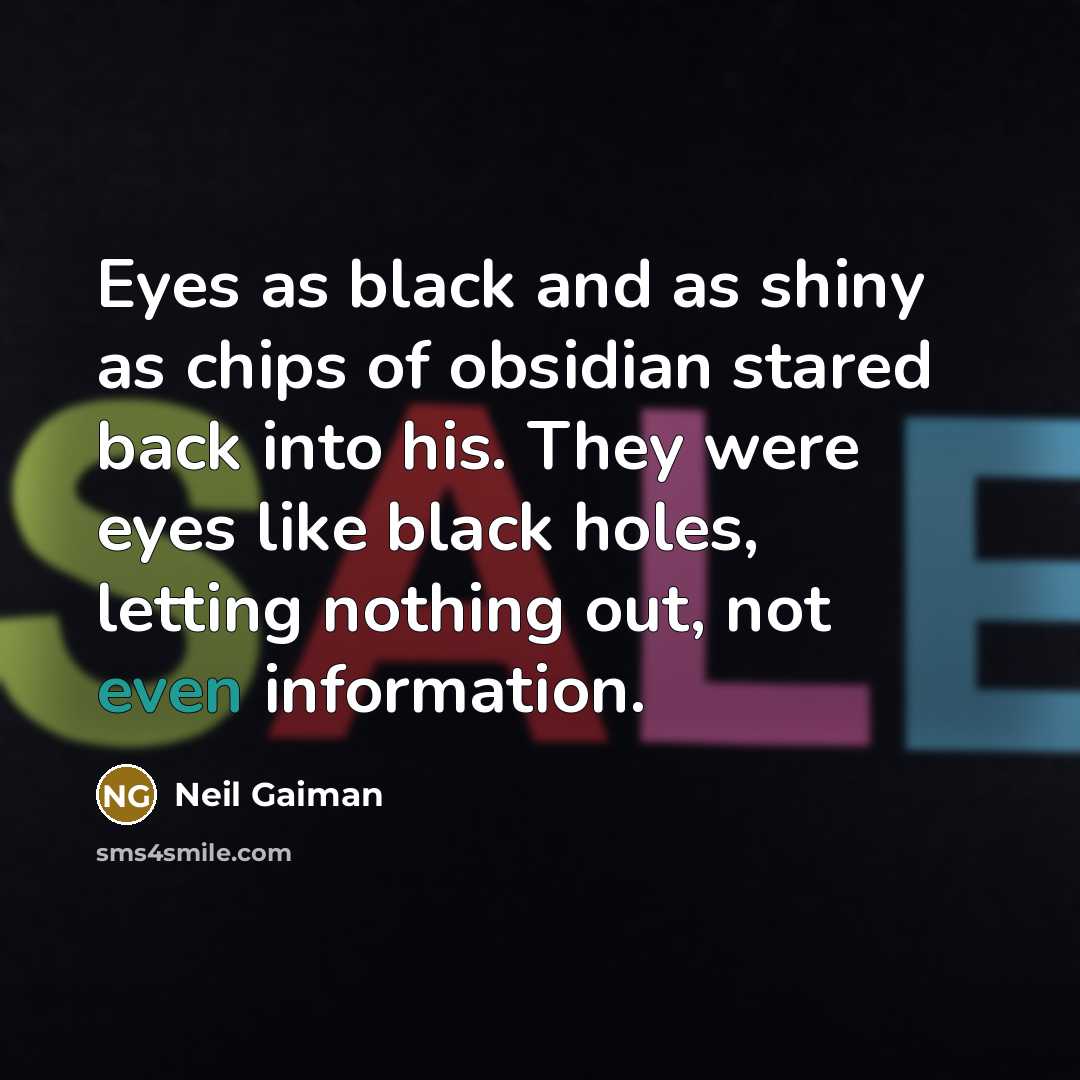 “Eyes as black and as shiny as chips of obsidian…” quote by Neil Gaiman