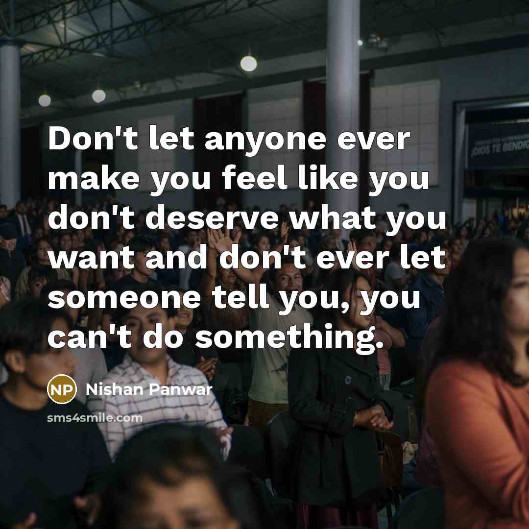 “Don't let anyone ever make you feel like you don't…” quote by Nishan Panwar