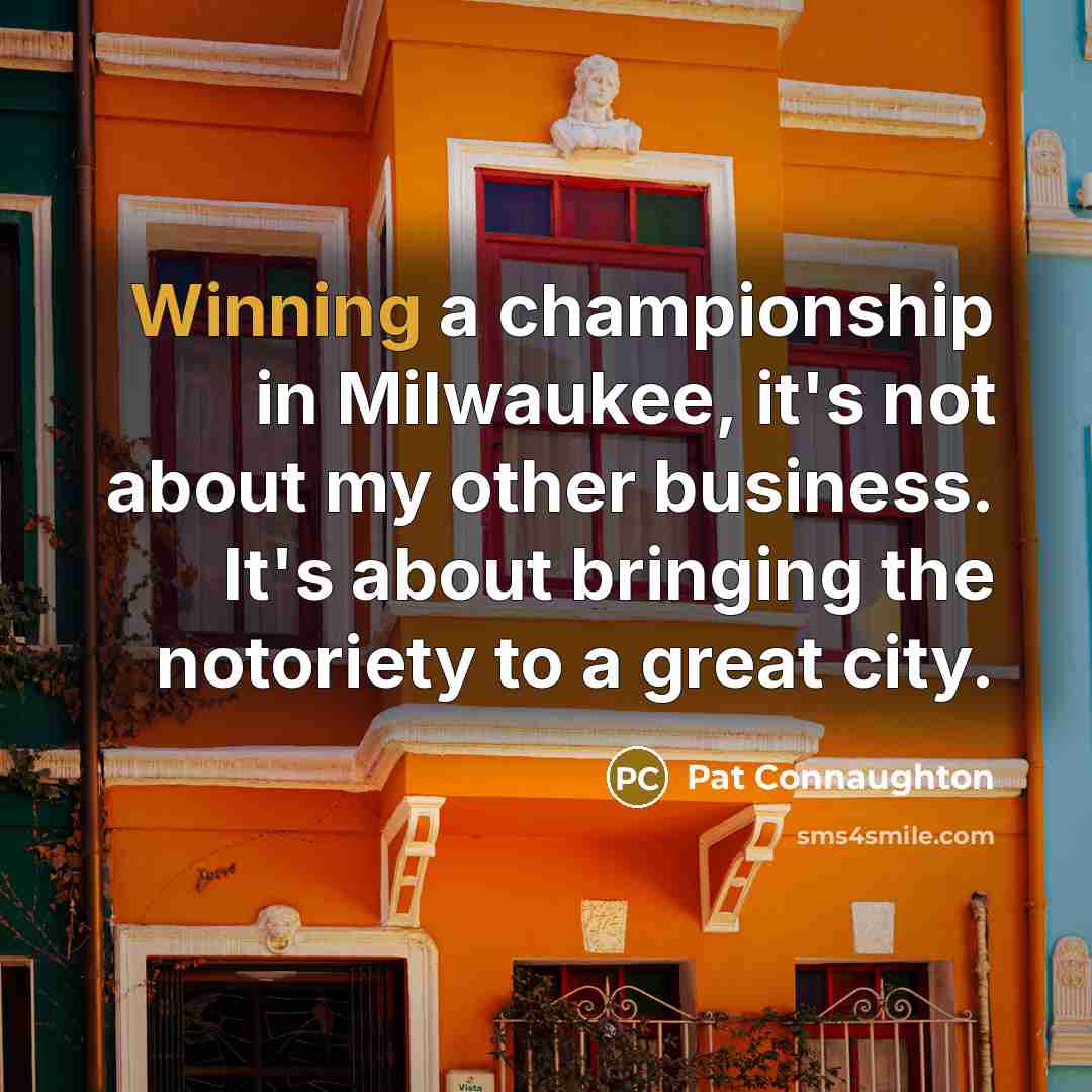 “Winning a championship in Milwaukee, it's not about my other…” quote by Pat Connaughton