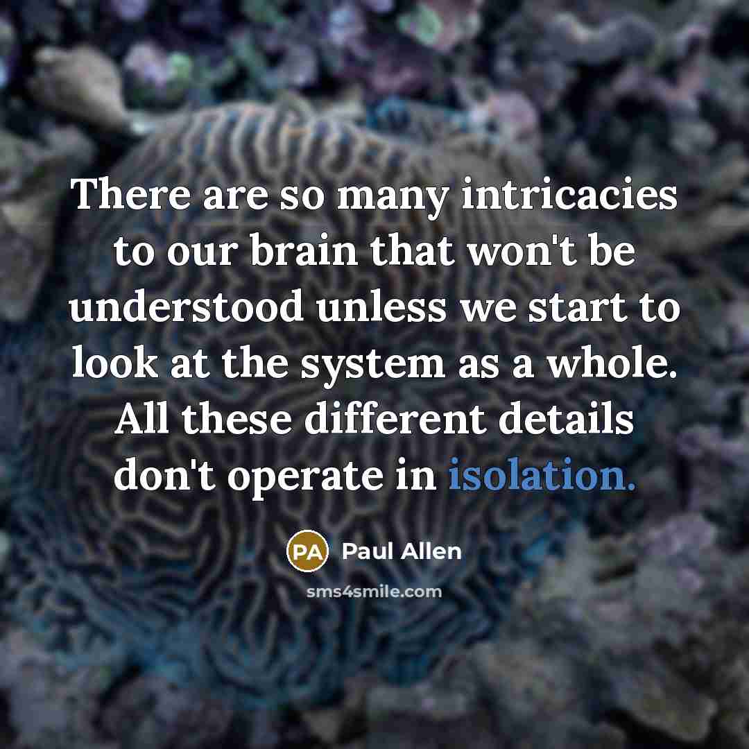 “There are so many intricacies to our brain that won't…” quote by Paul Allen