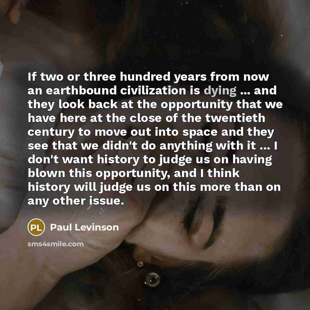 “If two or three hundred years from now an earthbound…” quote by Paul Levinson