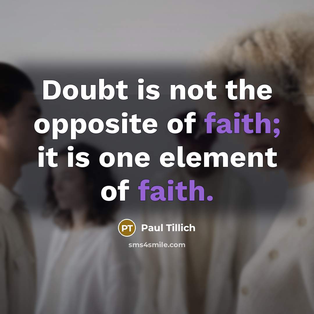 “Doubt is not the opposite of faith; it is one…” quote by Paul Tillich