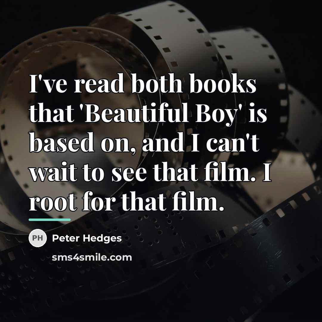 “I've read both books that 'Beautiful Boy' is based on,…” quote by Peter Hedges