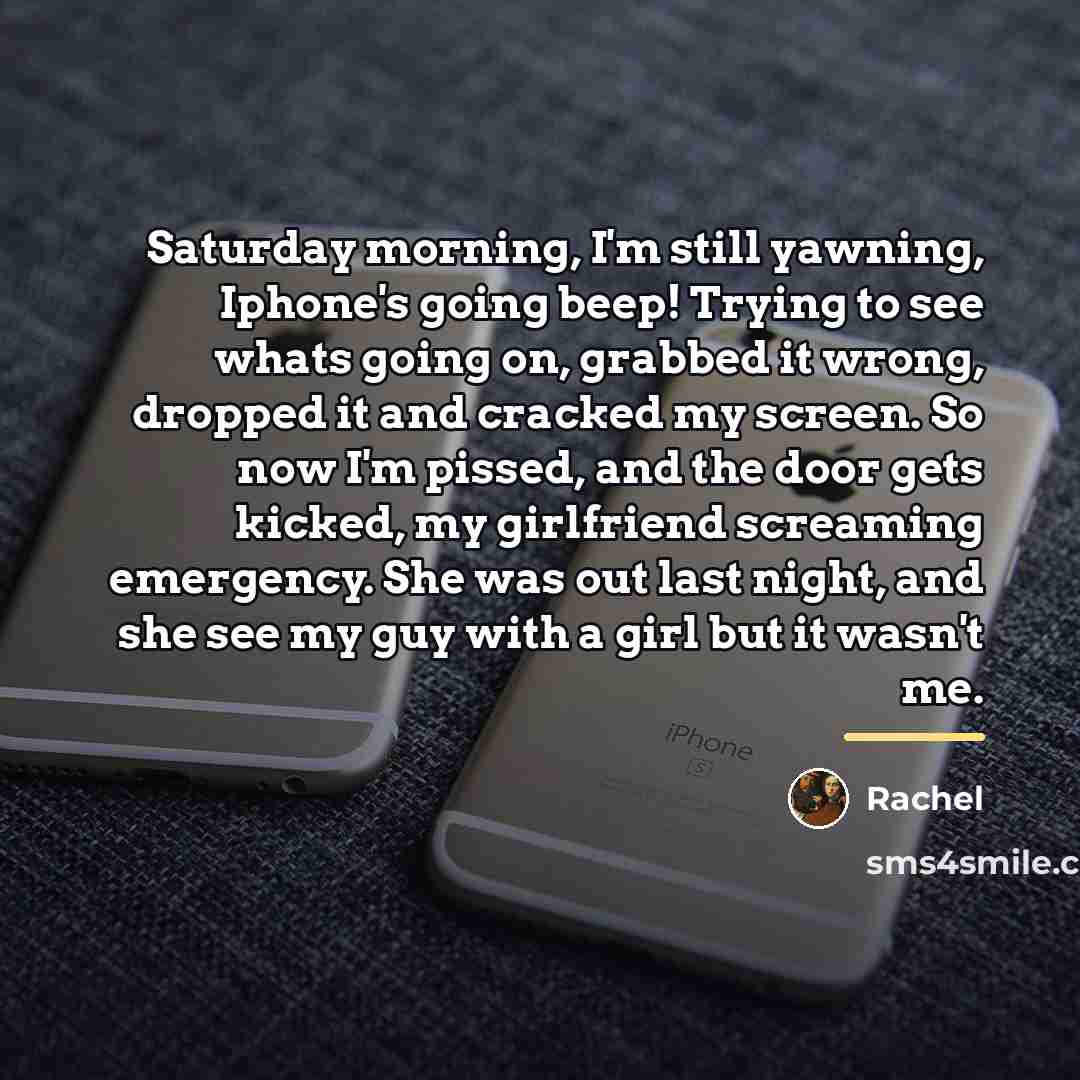 “Saturday morning, I'm still yawning, Iphone's going beep! Trying to…” quote by Rachel
