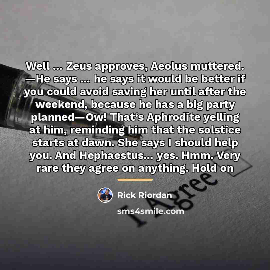 “Well … Zeus approves, Aeolus muttered. ―He says … he…” quote by Rick Riordan