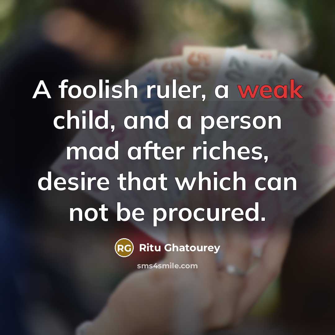 “A foolish ruler, a weak child, and a person mad…” quote by Ritu Ghatourey