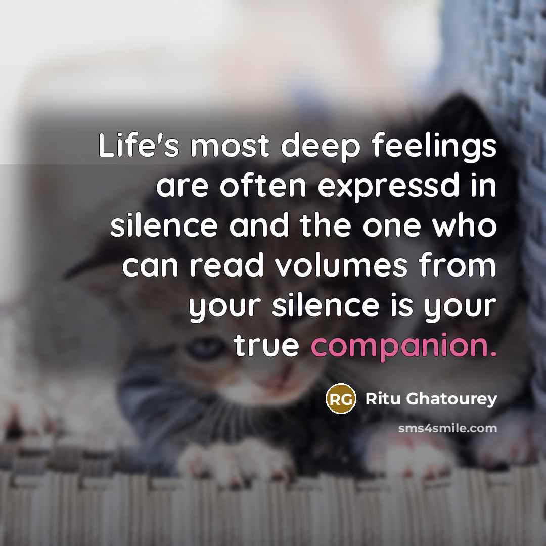 “Life's most deep feelings are often expressd in silence and…” quote by Ritu Ghatourey