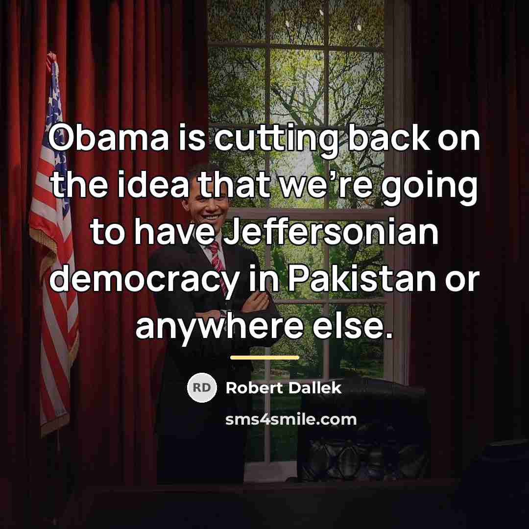 “Obama is cutting back on the idea that we're going…” quote by Robert Dallek
