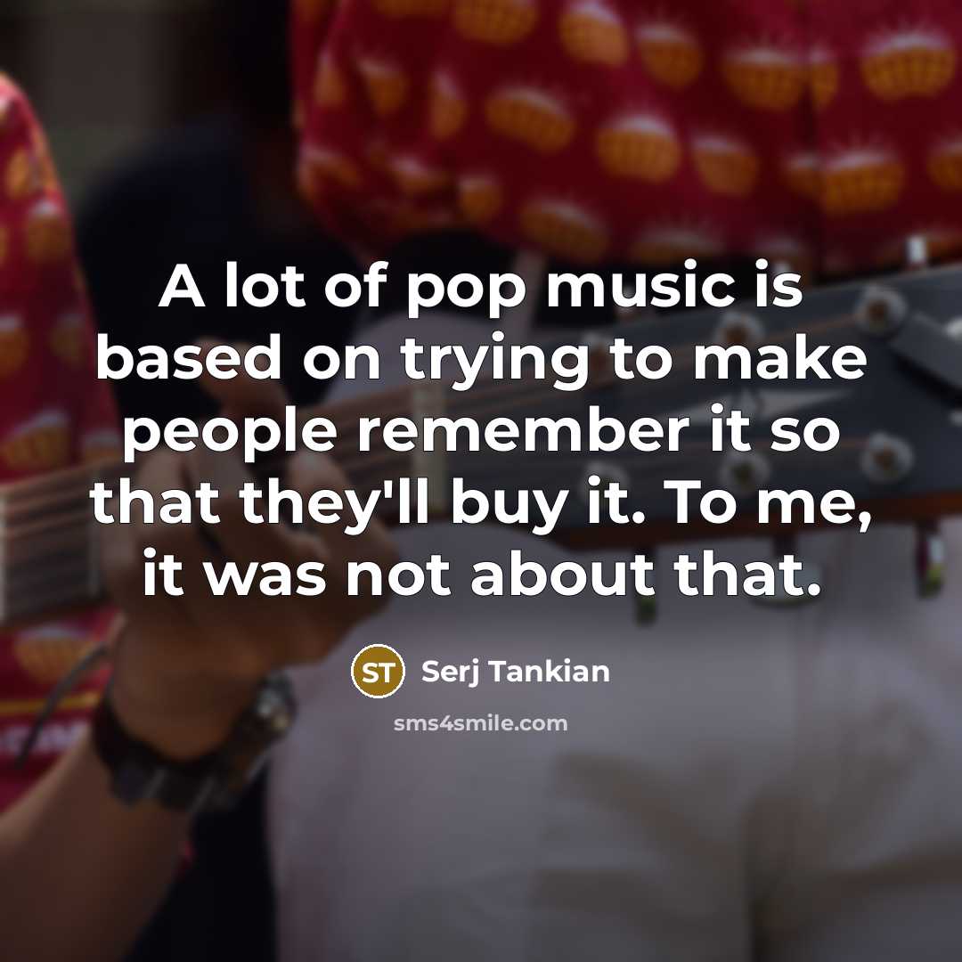 “A lot of pop music is based on trying to…” quote by Serj Tankian