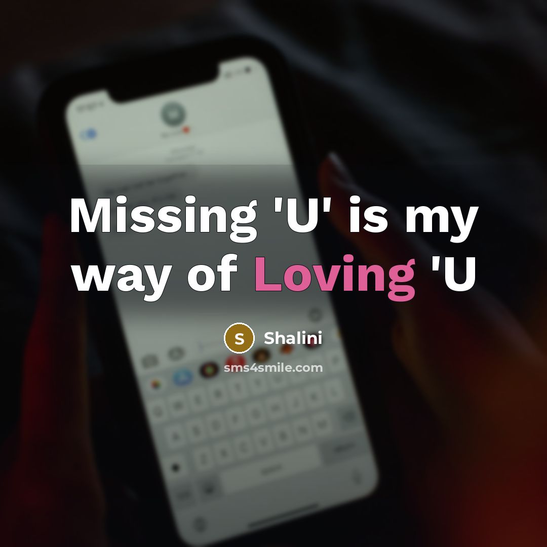 “Missing 'U' is my way of Loving 'U…” quote by Shalini