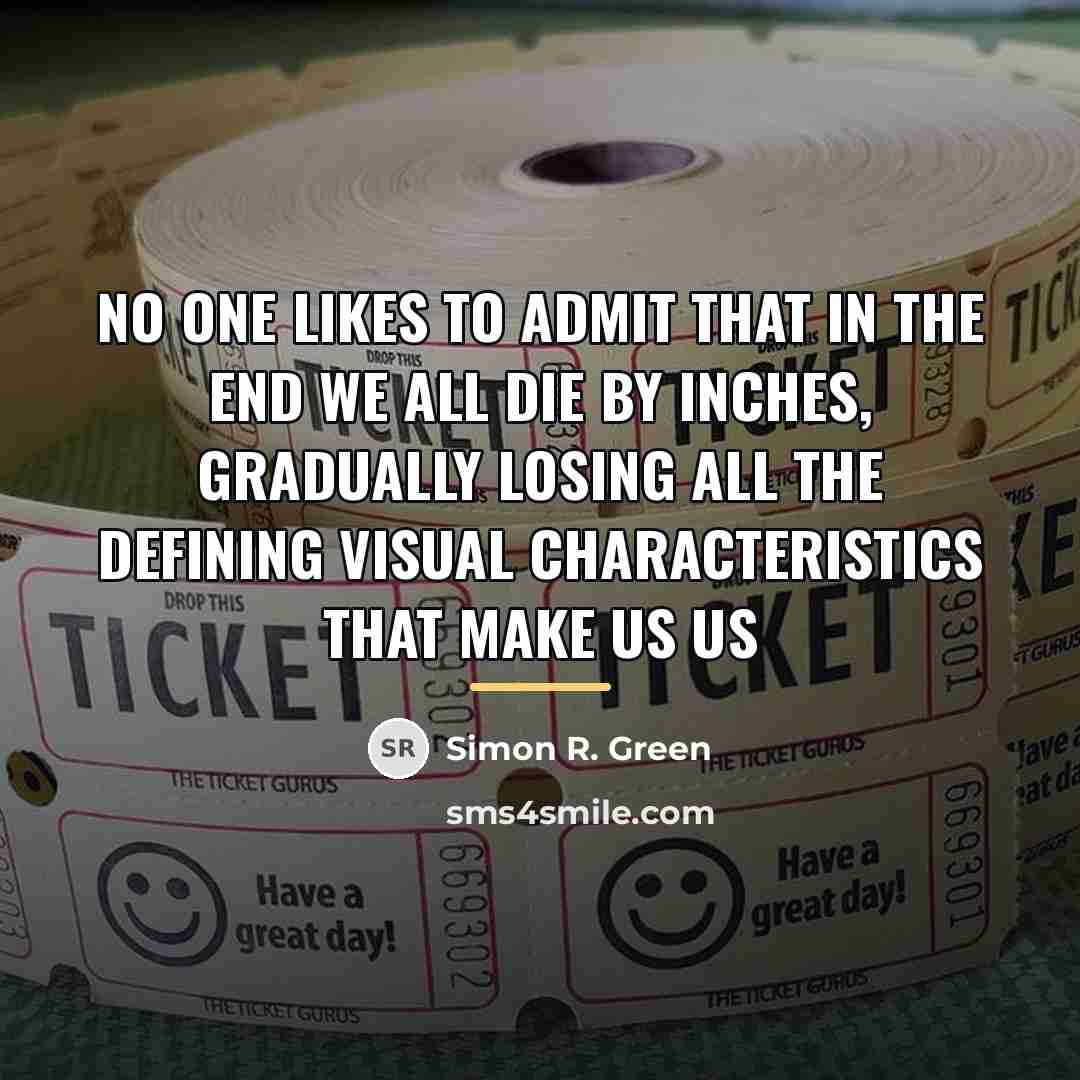 “No one likes to admit that in the end we…” quote by Simon R. Green