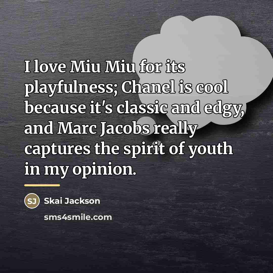 “I love Miu Miu for its playfulness; Chanel is cool…” quote by Skai Jackson