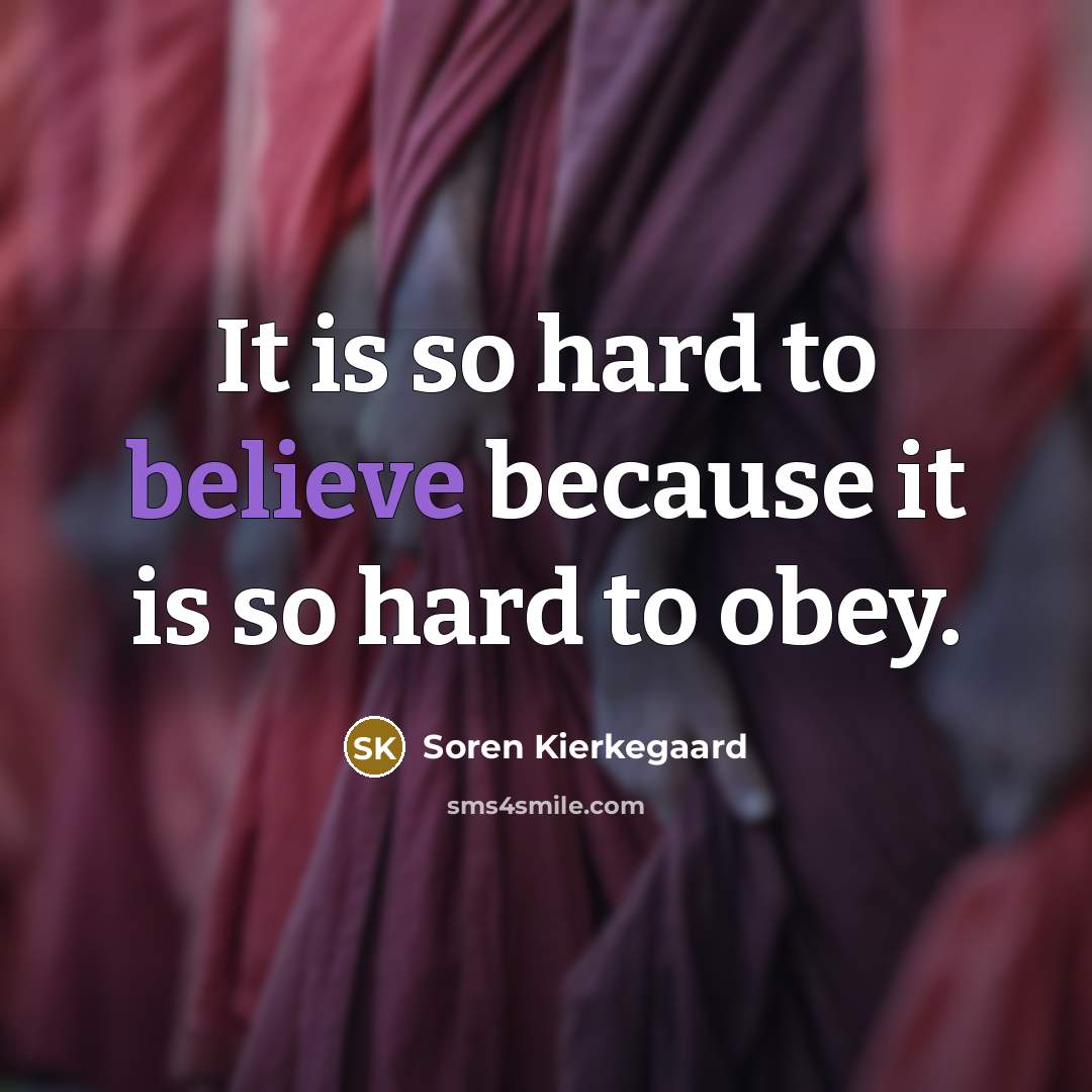 “It is so hard to believe because it is so…” quote by Soren Kierkegaard