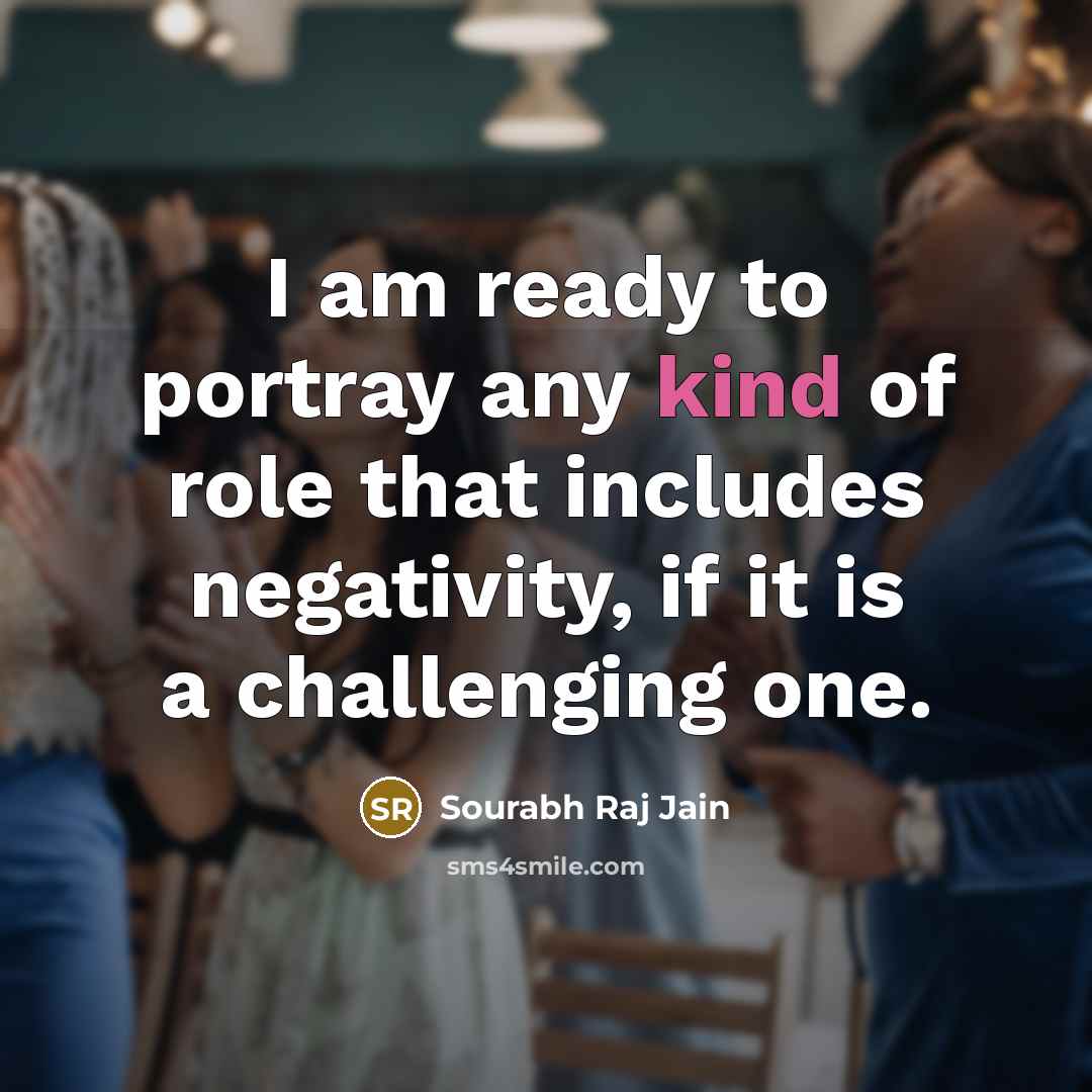 “I am ready to portray any kind of role that…” quote by Sourabh Raj Jain