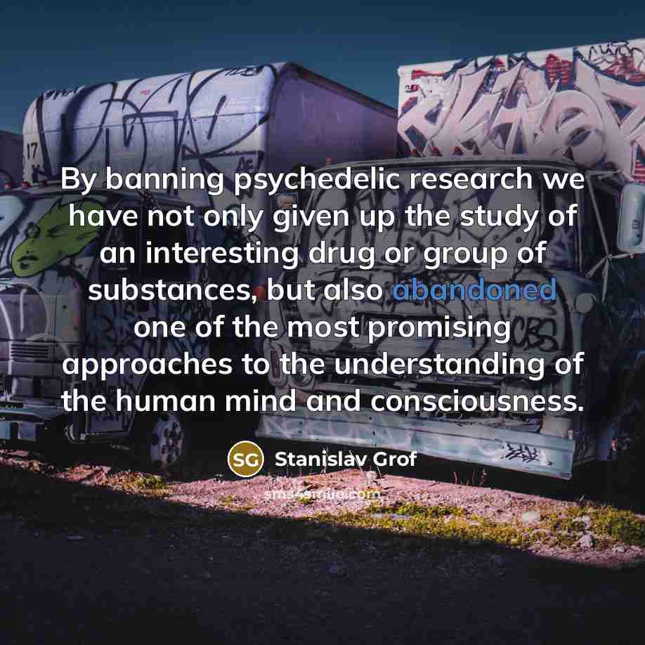“By banning psychedelic research we have not only given up…” quote by Stanislav Grof