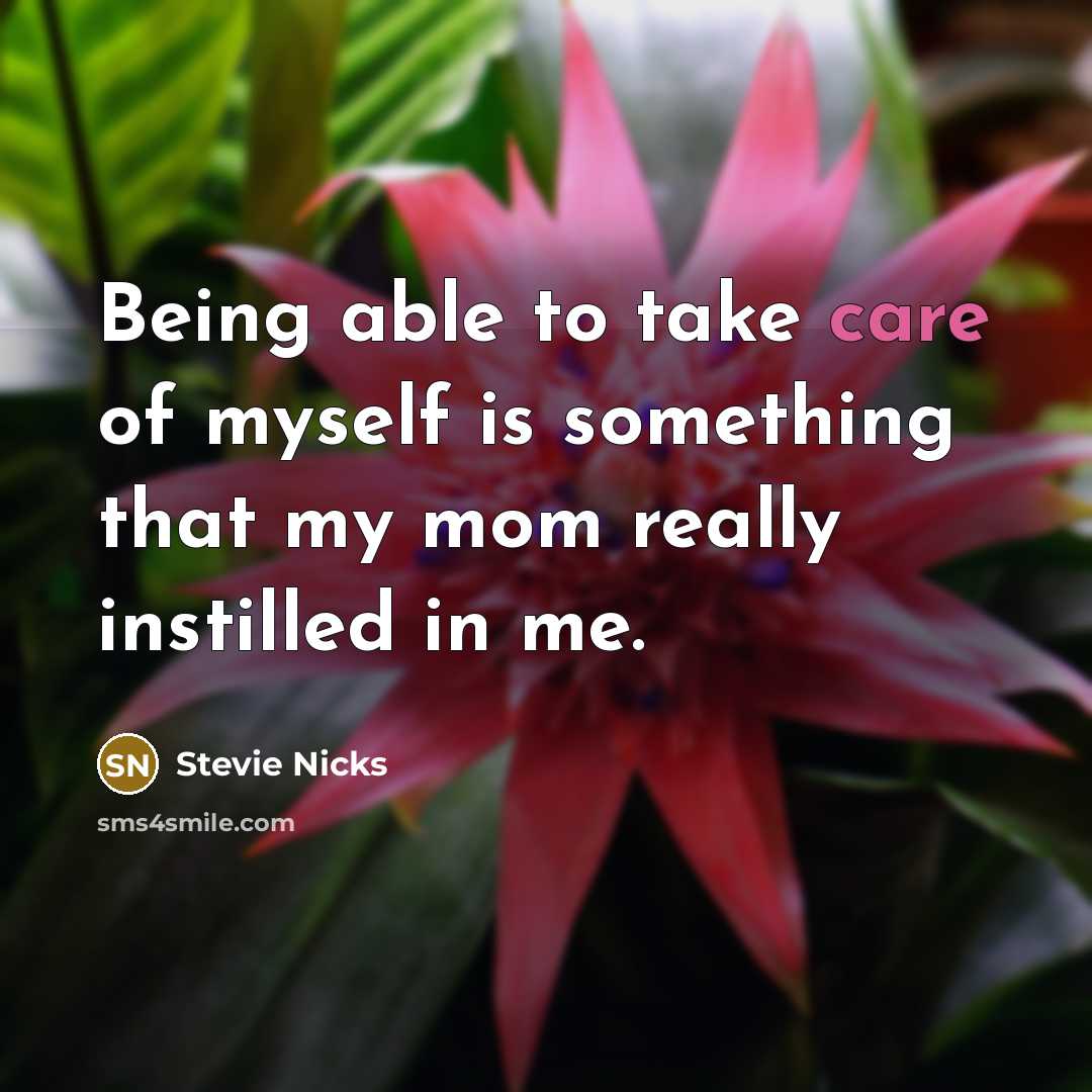 “Being able to take care of myself is something that…” quote by Stevie Nicks