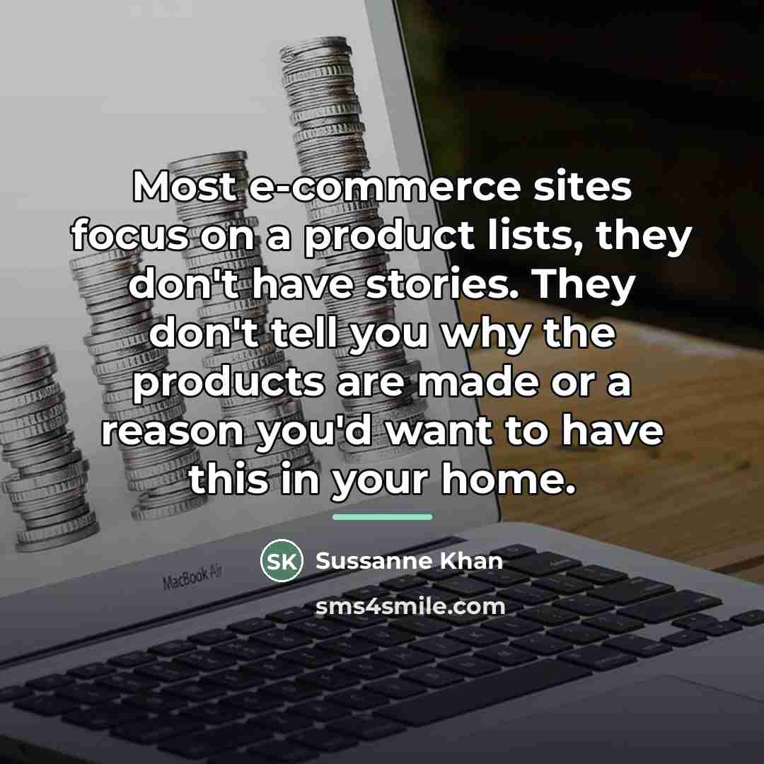“Most e-commerce sites focus on a product lists, they don't…” quote by Sussanne Khan