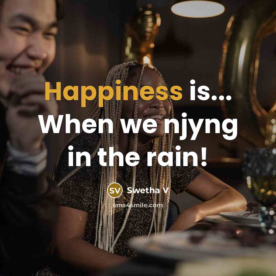 “Happiness is... When we njyng in the rain!…” quote by Swetha V