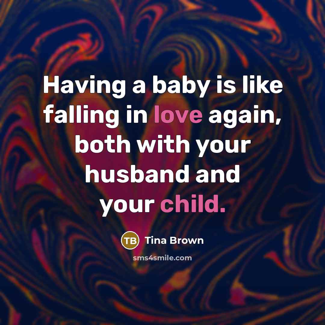 “Having a baby is like falling in love again, both…” quote by Tina Brown