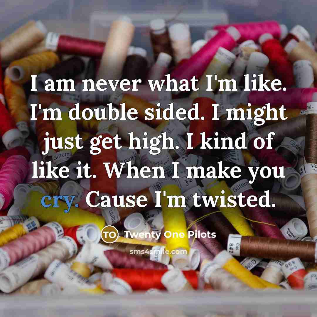 “I am never what I'm like. I'm double sided. I…” quote by Twenty One Pilots