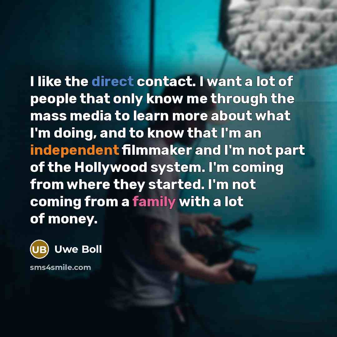 “I like the direct contact. I want a lot of…” quote by Uwe Boll