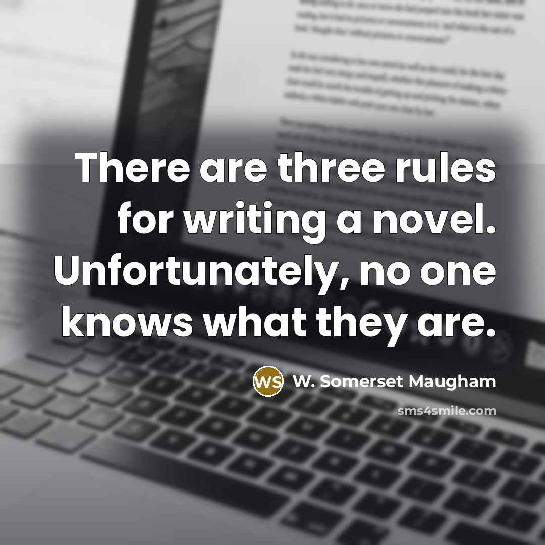 “There are three rules for writing a novel. Unfortunately, no…” quote by W. Somerset Maugham