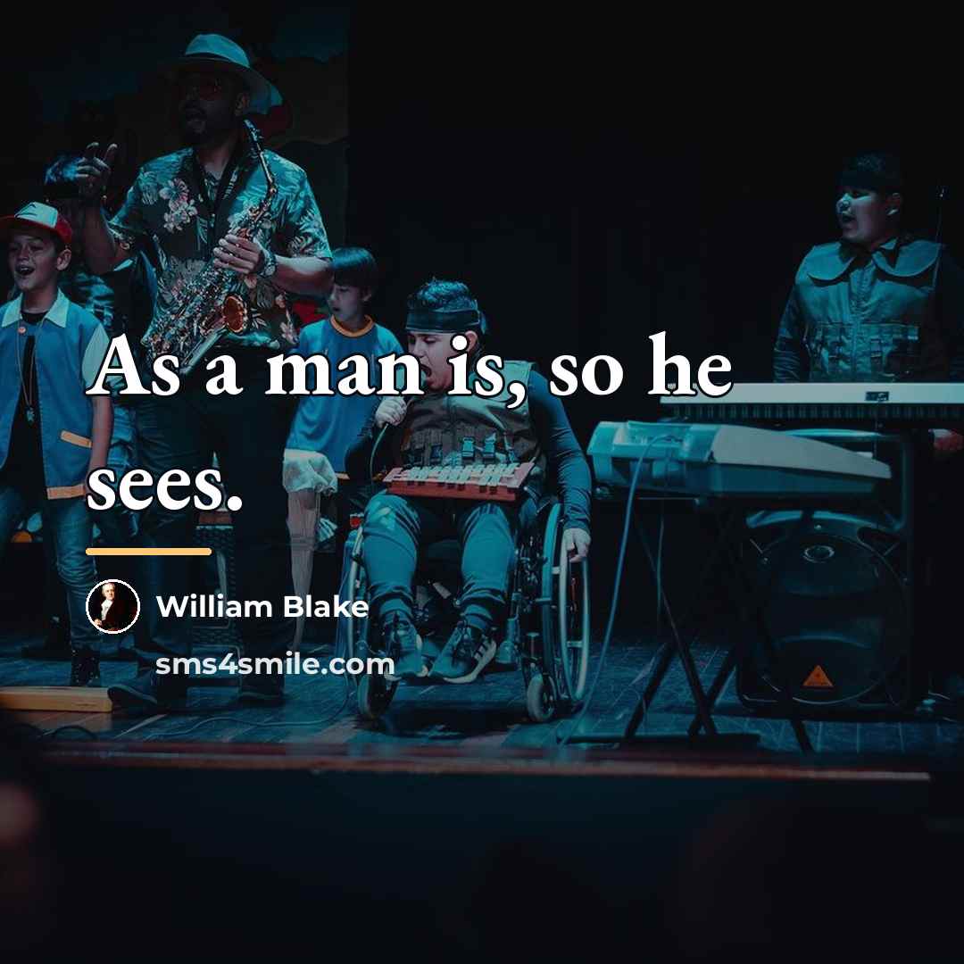 “As a man is, so he sees.…” quote by William Blake