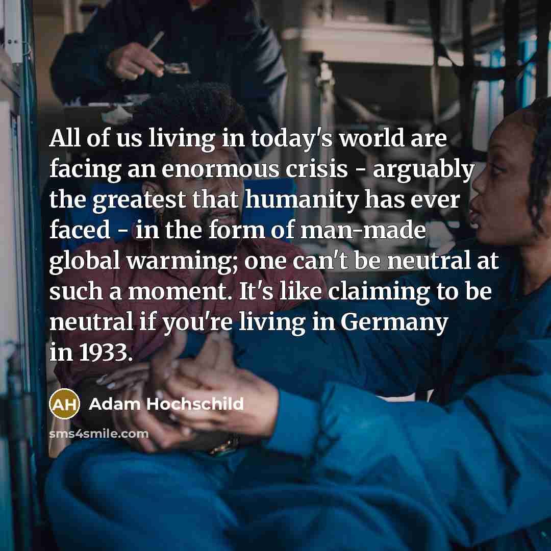 “All of us living in today's world are facing an…” quote by Adam Hochschild
