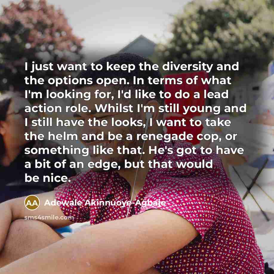 “I just want to keep the diversity and the options…” quote by Adewale Akinnuoye-Agbaje