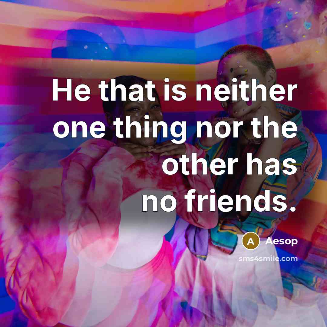 “He that is neither one thing nor the other has…” quote by Aesop