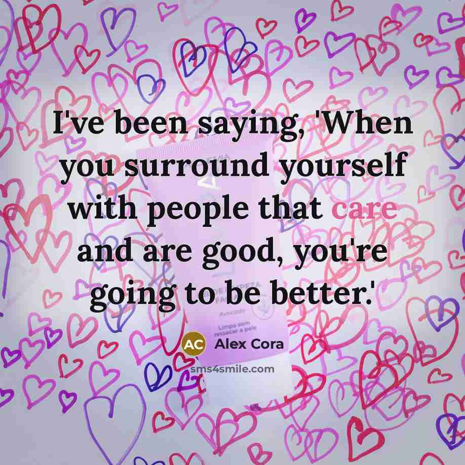 “I've been saying, 'When you surround yourself with people that…” quote by Alex Cora