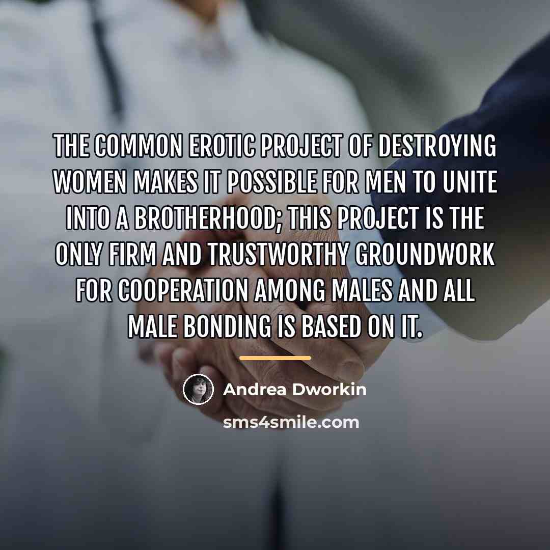 “The common erotic project of destroying women makes it possible…” quote by Andrea Dworkin