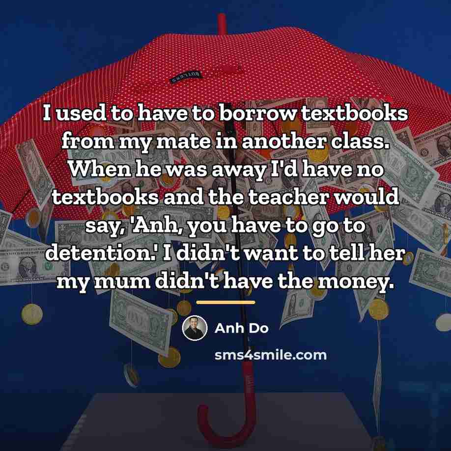 “I used to have to borrow textbooks from my mate…” quote by Anh Do