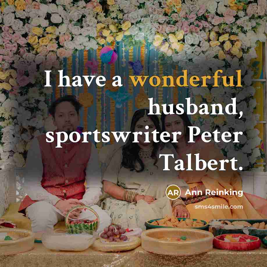 “I have a wonderful husband, sportswriter Peter Talbert.…” quote by Ann Reinking