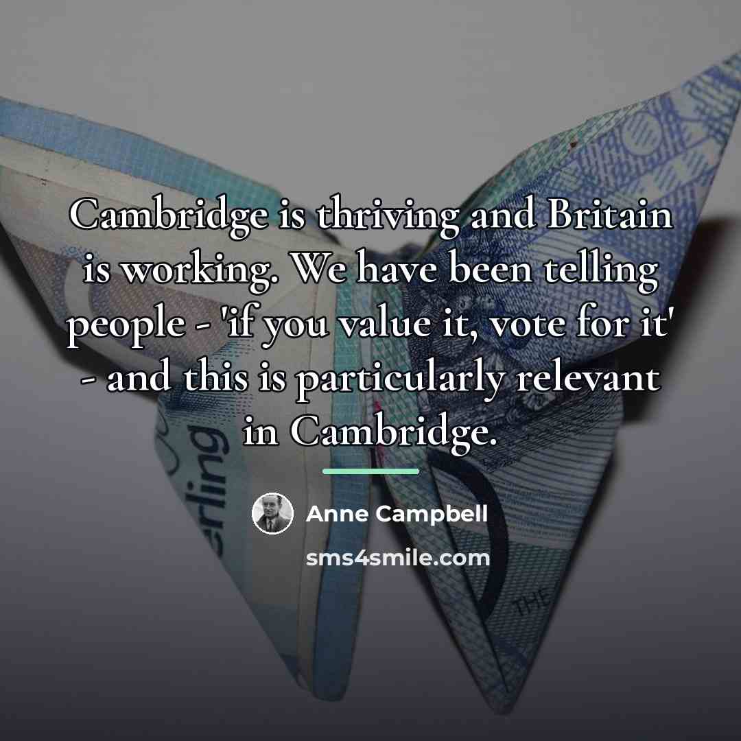 “Cambridge is thriving and Britain is working. We have been…” quote by Anne Campbell