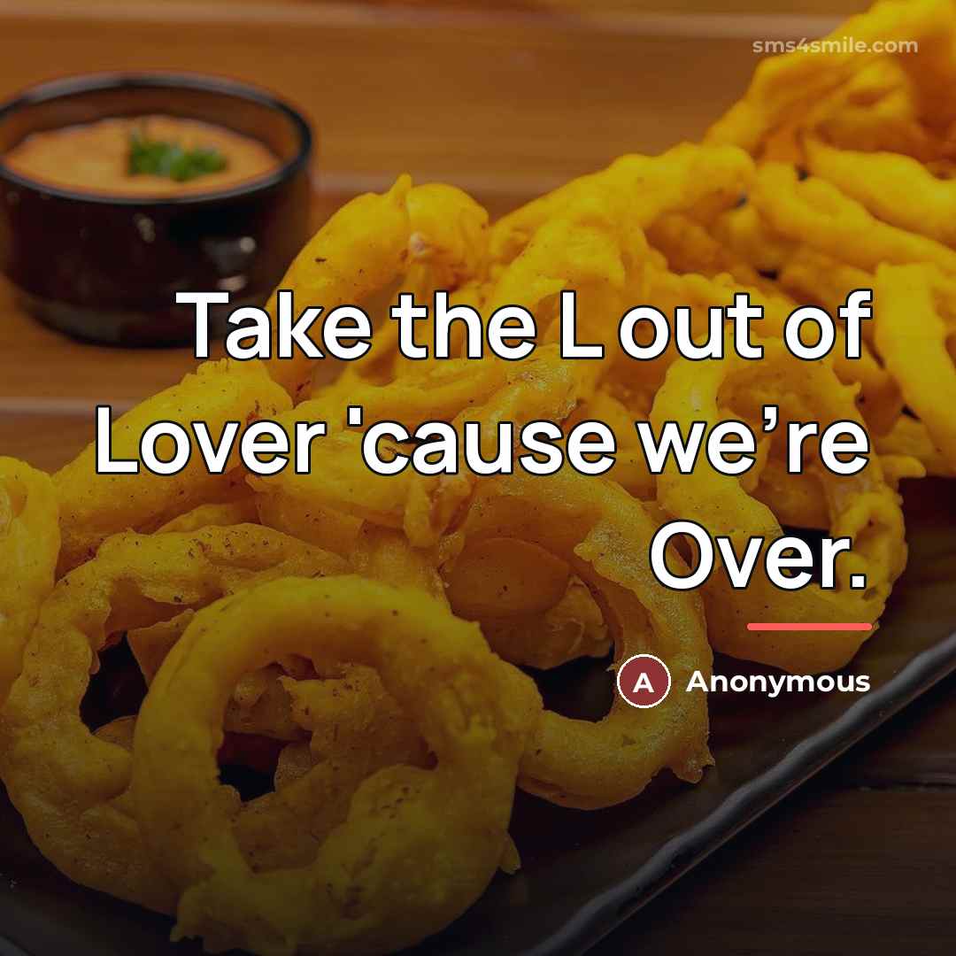 “Take the L out of Lover 'cause we're Over.…” quote by Anonymous