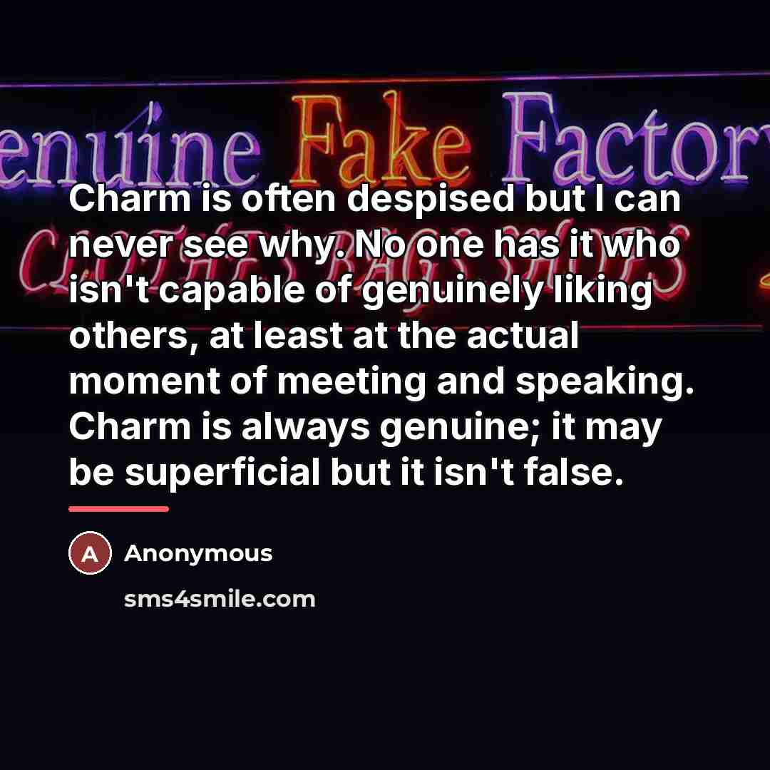 “Charm is often despised but I can never see why.…” quote by Anonymous