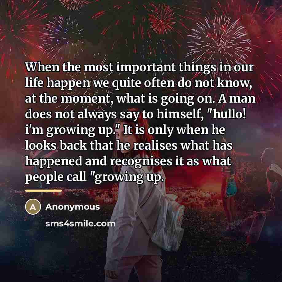 “When the most important things in our life happen we…” quote by Anonymous