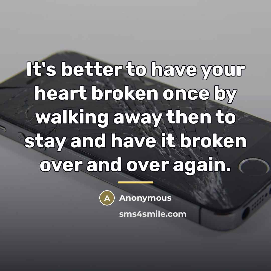 “It's better to have your heart broken once by walking…” quote by Anonymous