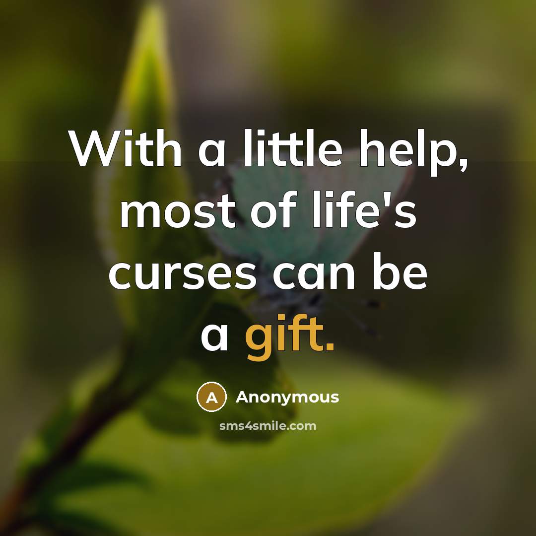 “With a little help, most of life's curses can be…” quote by Anonymous